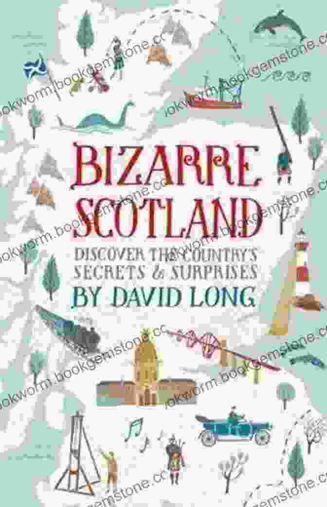 David Long's Captivating Book On Bizarre Scotland Bizarre Scotland David Long