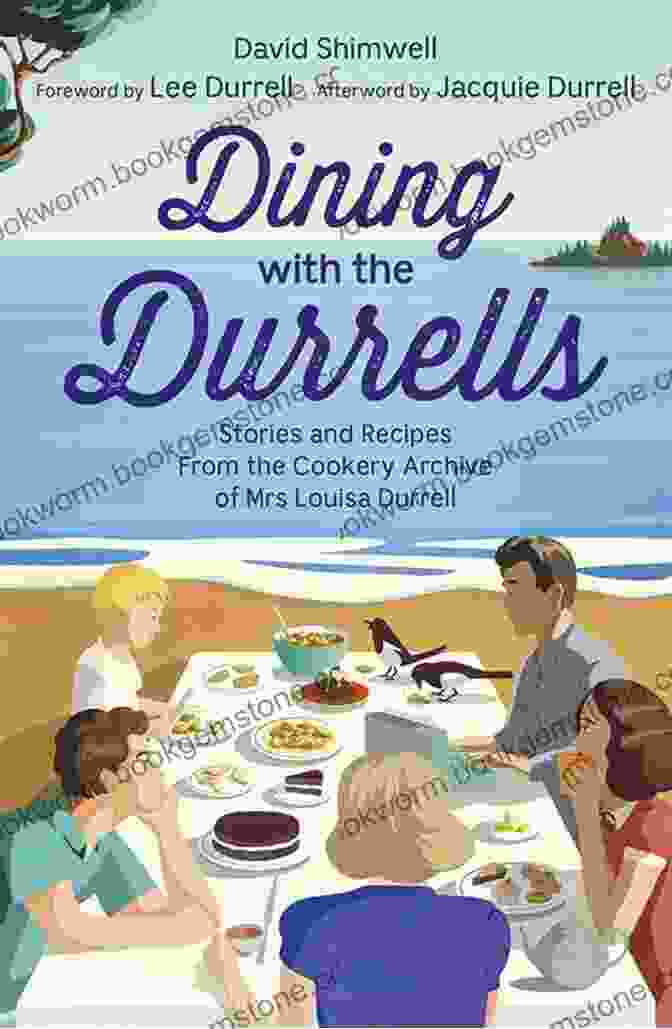 Dining With The Durrells Dining With The Durrells: Stories And Recipes From The Cookery Archive Of Mrs Louisa Durrell