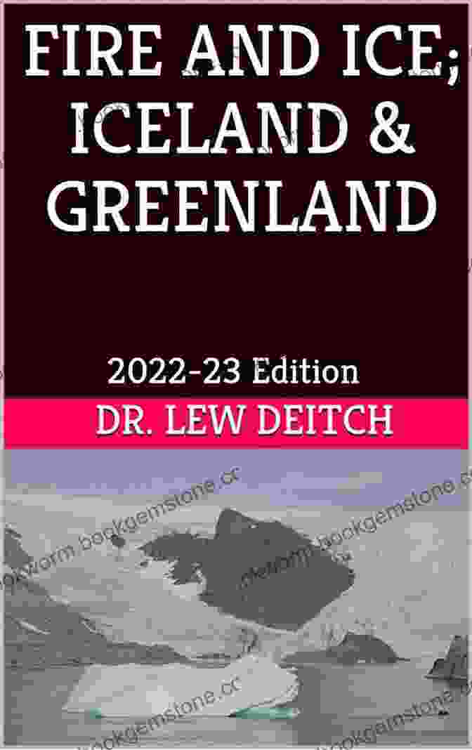 Fire And Ice Iceland Greenland 2024 23rd Edition FIRE AND ICE ICELAND GREENLAND: 2024 23 Edition