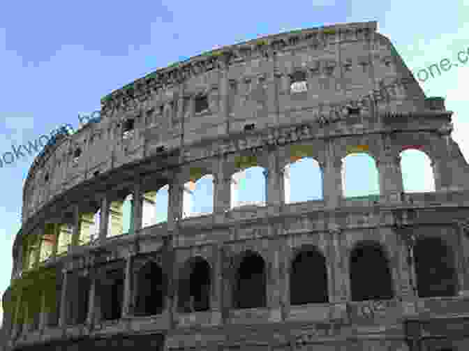 Majestic Colosseum, A Symbol Of The Roman Empire's Unparalleled Power And Engineering Prowess Time Travel Through Italy: Wandering With Fred And Dante