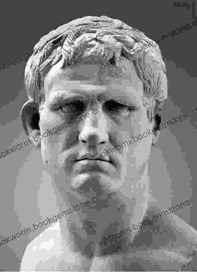 Portrait Of General Marcus Agrippa, A Close Advisor And Friend Of Emperor Augustus Age Of Swords: Two Of The Legends Of The First Empire