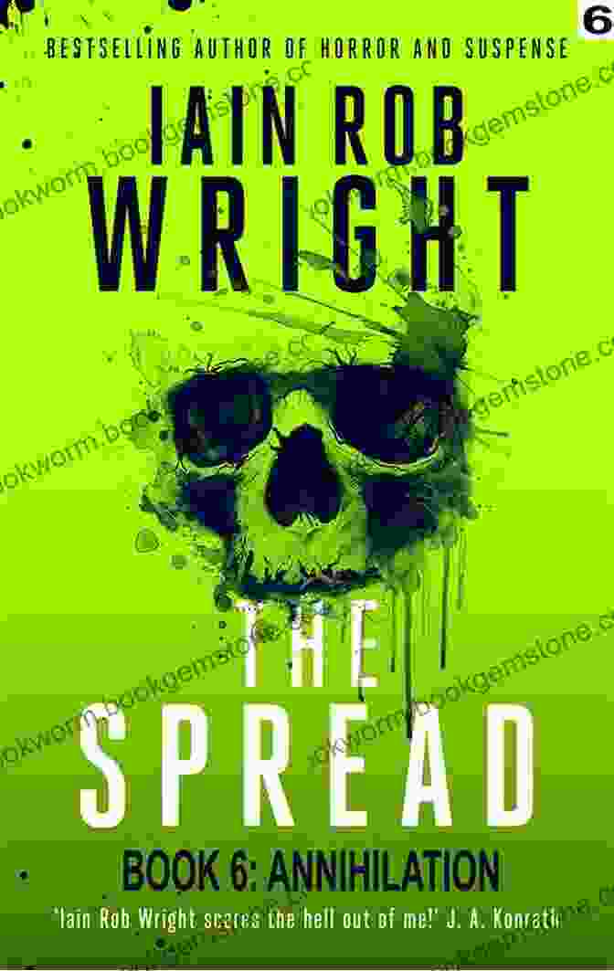 The Spread Annihilation By Iain Rob Wright The Spread: 6 (Annihilation) Iain Rob Wright