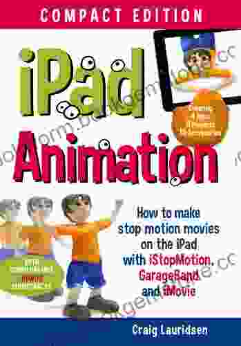 IPad Animation: Make Stop Motion Movies On The IPad With IStopMotion GarageBand IMovie