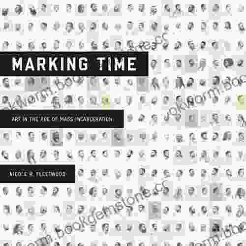 Marking Time: Art In The Age Of Mass Incarceration