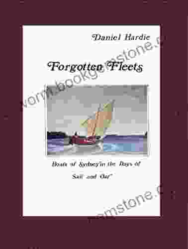 Forgotten Fleets: Boats Of Sydney In The Days Of Sail And Oar (Boats Of Australia And Their Ancestry 1)