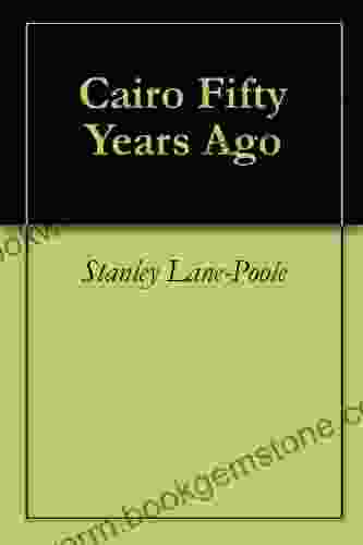Cairo Fifty Years Ago Stanley Lane Poole
