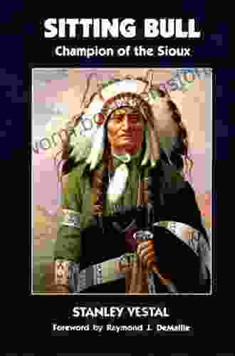 Sitting Bull: Champion Of The Sioux (The Civilization Of The American Indian 46)