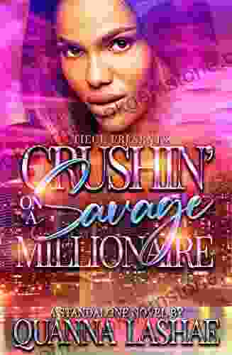 Crushin On A Savage Millionaire : A Standalone Novel