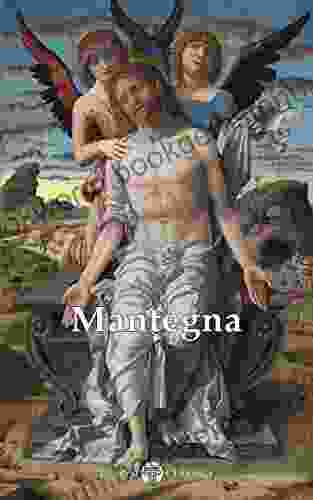 Delphi Complete Paintings Of Andrea Mantegna (Illustrated) (Delphi Masters Of Art 56)