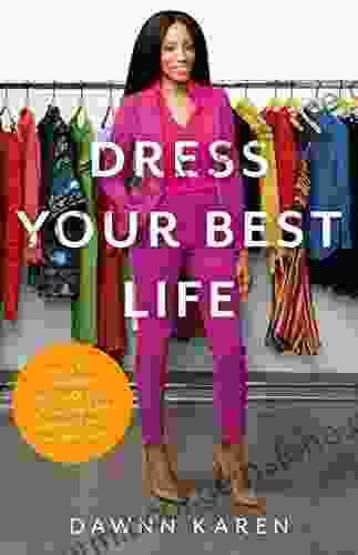 Dress Your Best Life: How To Use Fashion Psychology To Take Your Look And Your Life To The Next Level