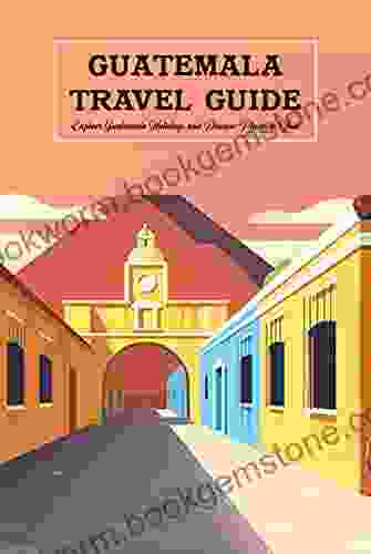 Guatemala Travel Guide: Explore Guatemala Holidays And Discover Places To Visit