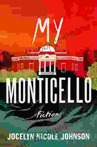 My Monticello: Fiction Jocelyn Nicole Johnson