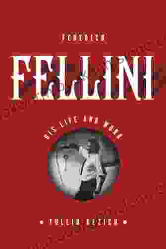 Federico Fellini: His Life And Work