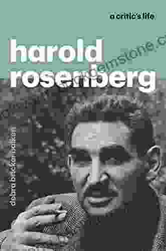 Harold Rosenberg: A Critic S Life