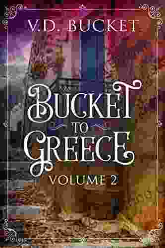 Bucket To Greece Volume 2: A Comical Living Abroad Adventure