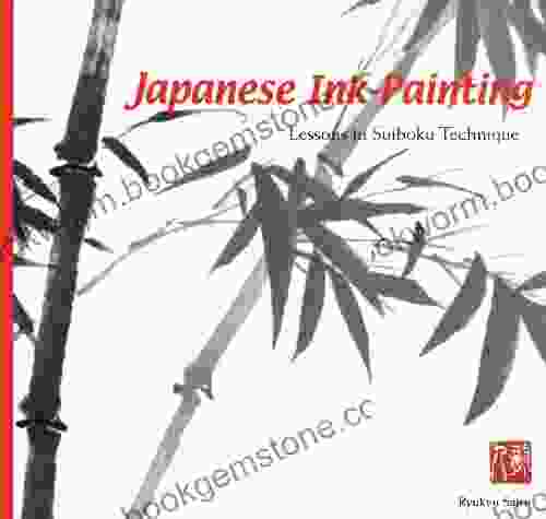 Japanese Ink Painting: Lessons In Suiboku Techniques