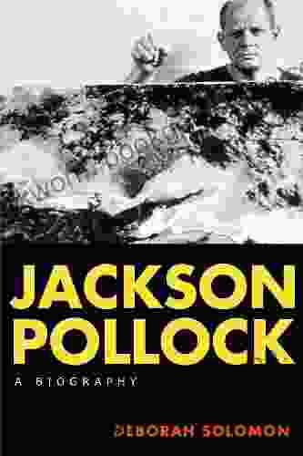 Jackson Pollock: A Biography Deborah Solomon