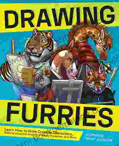 Drawing Furries: Learn How To Draw Creative Characters Anthropomorphic Animals Fantasy Fursonas And More (How To Draw Books)