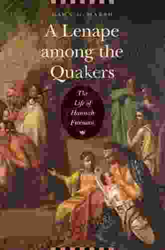 A Lenape Among The Quakers: The Life Of Hannah Freeman