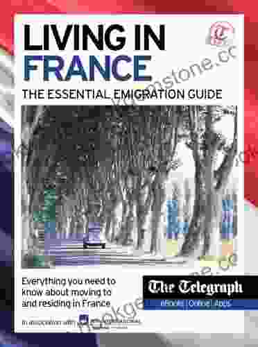 Living In France The Essential Emigration Guide