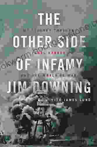 The Other Side Of Infamy: My Journey Through Pearl Harbor And The World Of War