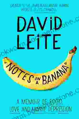 Notes On A Banana: A Memoir Of Food Love And Manic Depression