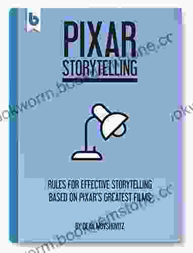 Pixar Storytelling: Rules For Effective Storytelling Based On Pixar S Greatest Films