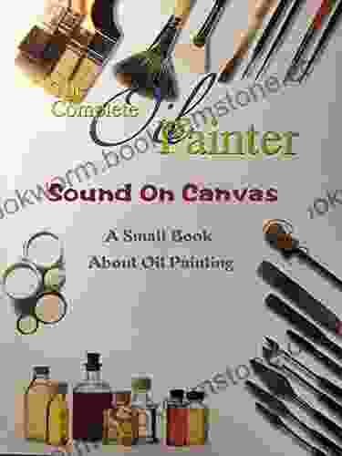 Sound On Canvas: A Small About Oil Painting