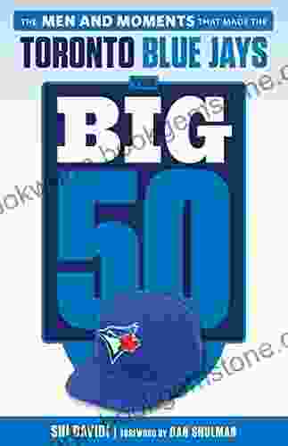 Big 50: Toronto Blue Jays: The Men And Moments That Made The Toronto Blue Jays (The Big 50)