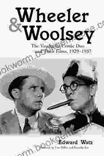 Wheeler Woolsey: The Vaudeville Comic Duo And Their Films 1929 1937 (McFarland Classics S)