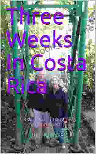 Three Weeks In Costa Rica: 0r CostaRica Through My Windshield (Travels With Nancy)