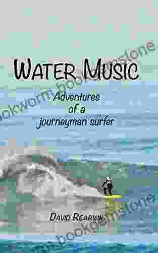 Water Music: Adventures Of A Journeyman Surfer