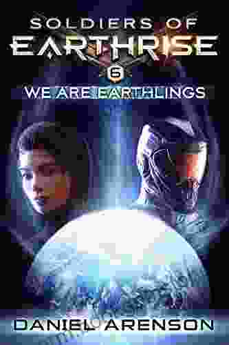 We Are Earthlings (Soldiers Of Earthrise 6)