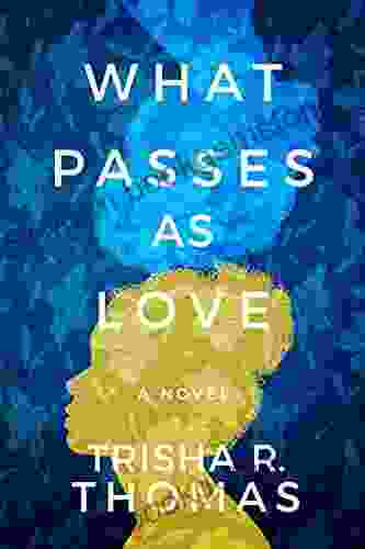 What Passes As Love: A Novel