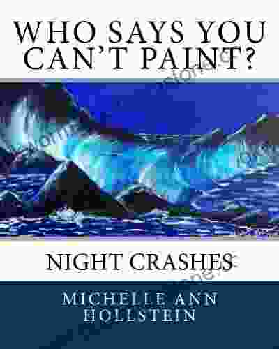 Who Says You Can T Paint? Night Crashes : Night Crashes